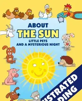 Pre deti a mládež - ostatné About the Sun, little pets and a mysterious night - Alena Schejbalová