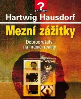 Mystika, proroctvá, záhady, zaujímavosti Mezní zážitky - Hartwig Hausdorf