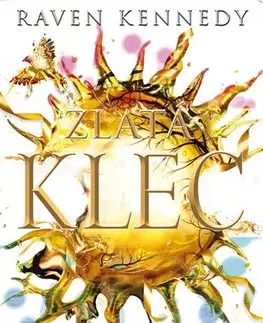 Sci-fi a fantasy Zlatá klec 6: Zlatý kanárek - Raven Kennedy,Zuzana Ľalíková