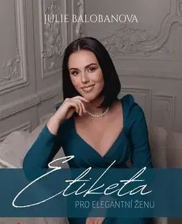 Odborná a náučná literatúra - ostatné Etiketa pro elegantní ženu - Julie Balobanova