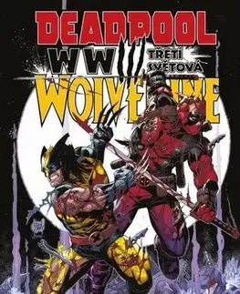 Komiksy Deadpool a Wolverine: WWIII - Třetí světová - Joe Kelly,Adam Kubert,Filip Drlík