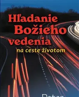 Kresťanstvo Hľadanie Božieho vedenia na ceste životom - Peter Masters