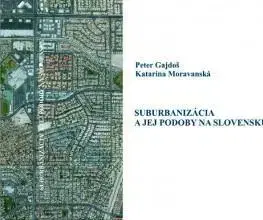 Sociológia, etnológia Suburbanizácia a jej podoby na Slovensku - Katarína Moravanská,Peter Gajdoš
