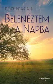 Svetová beletria Belenéztem a napba - Dörfler Katalin