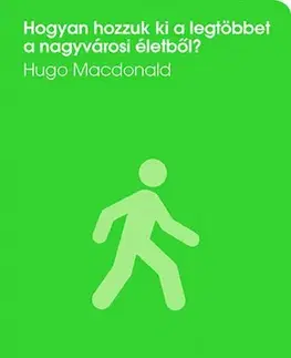 Zdravie, životný štýl - ostatné Hogyan hozzuk ki a legtöbbet a nagyvárosi életből? - Hugo Macdonald