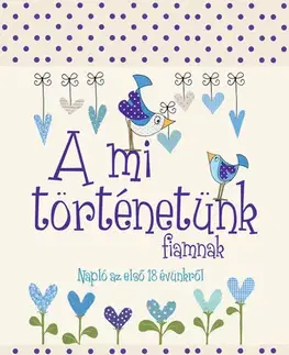 Denník dieťatka A mi történetünk - fiamnak