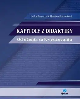 Pedagogika, vzdelávanie, vyučovanie Kapitoly z didaktiky - Janka Ferencová