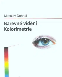 Veda, technika, elektrotechnika Barevné vidění - Miroslav Dohnal