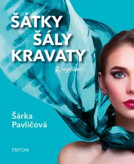 Krása, móda, kozmetika Šátky, šály, kravaty - 2.vydání - Šárka Pavličová