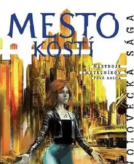 Young adults Mesto kostí - Nástroje smrteľníkov (1. kniha) - Cassandra Clare
