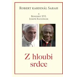 Kresťanstvo Z hloubi srdce - Benedikt XVI.,Robert kardinál Sarah