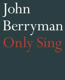 Poézia Only Sing - John Berryman