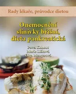 Zdravá výživa, diéty, chudnutie Onemocnění slinivky břišní, dieta pankreatická - Pavel Kohout,Marie Lišková,Olga Mengerová