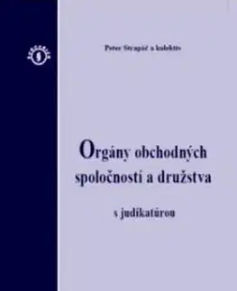 Ekonómia, Ekonomika Orgány obchodných spoločností a družstva s judikatúrou - Kolektív autorov,Peter Strapáč