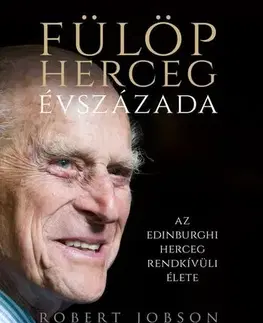 Osobnosti Fülöp herceg évszázada - Robert Jobson