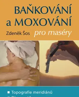Masáže, wellnes, relaxácia Baňkování a moxování pro maséry, 2. vydání - Zdeněk Šos