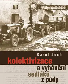 Odborná a náučná literatúra - ostatné Kolektivizace a vyhánění sedláků z půdy - Karel Jech