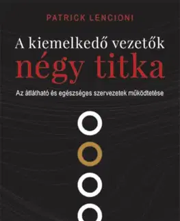 Manažment A kiemelkedő vezetők négy titka - Patrick Lencioni,Zsuzsanna Cseh