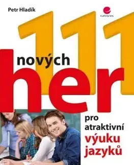 Učebnice a príručky 111 nových her pro atraktivní výuku jazyků - Petr Hladík