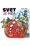 Rozprávky Svet je hra - Miloš Ferko,Martin Kellenberger