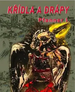Česká beletria Křídla a Drápy - . Pfanner I.