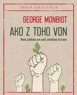 Politológia Ako z toho von (Nová politika pre svet zmietaný krízami) - George Monbiot