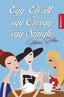 Beletria - ostatné Egy Elvált, egy Özvegy és egy Szingli - Erika Békésy