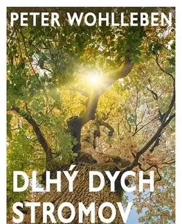 Biológia, fauna a flóra Dlhý dych stromov - Peter Wohlleben