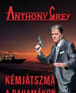 Detektívky, trilery, horory Kémjátszma a Bahamákon - Anthony Grey