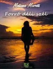 Romantická beletria Forró déli szél - Melissa Moretti