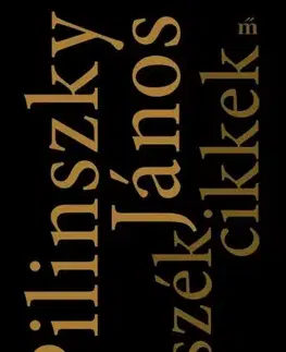 Literárna veda, jazykoveda Esszék, cikkek - János Pilinszky