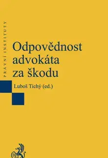 Zákony, zbierky zákonov Odpovědnost advokáta za škodu - Luboš Tichý