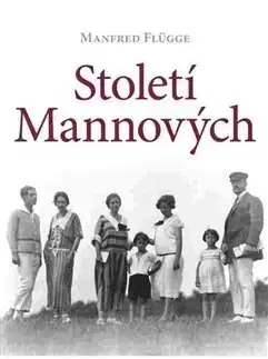 História Století Mannových - Manfred Flügge