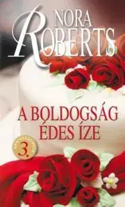 Romantická beletria A boldogság édes íze - Nora Roberts