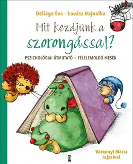 Výchova, cvičenie a hry s deťmi Mit kezdjünk a szorongással? - Kolektív autorov