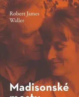 Romantická beletria Madisonské mosty - Robert James Waller,Otakar Kořínek
