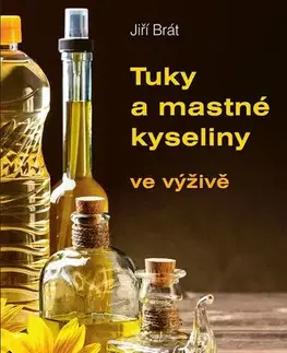 Zdravá výživa, diéty, chudnutie Tuky a mastné kyseliny ve výživě - Jiří Brát