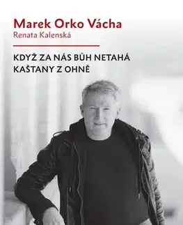 Romantická beletria Když za nás Bůh netahá kaštany z ohně - Marek Vácha