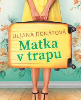 Romantická beletria Matka v trapu - Uljana Donátová