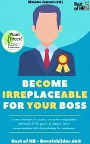 Biznis a kariéra Become Irreplaceable for your Boss - Simone Janson