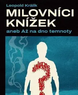Detektívky, trilery, horory Milovníci knížek aneb Až na dno temnoty - Leopold Králík
