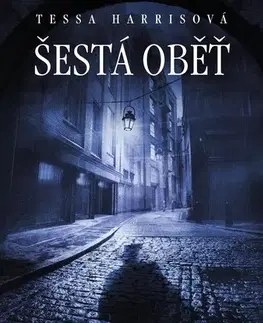 Detektívky, trilery, horory Šestá oběť - Tessa Harrisová,Dina Podzimková