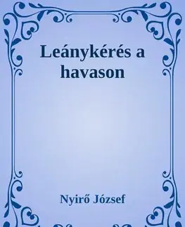Svetová beletria Leánykérés a havason - József Nyírő