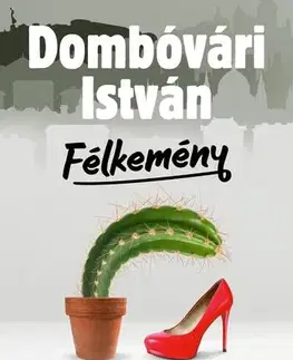 Svetová beletria Félkemény - István Dombóvári