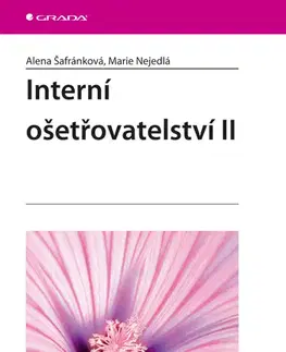 Ošetrovateľstvo, opatrovateľstvo Interní ošetřovatelství II. - Alena Šafránková,Marie Nejedlá