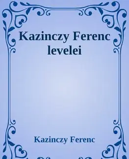 Svetová beletria Kazinczy Ferenc levelei - Kazinczy Ferenc