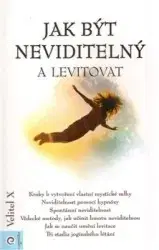Ezoterika - ostatné Jak být neviditelný a levitovat - X Velitel