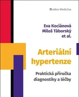 Medicína - ostatné Arteriální hypertenze. Praktická příručka diagnostiky a léčby - Miloš Táborský,Eva Kociánová