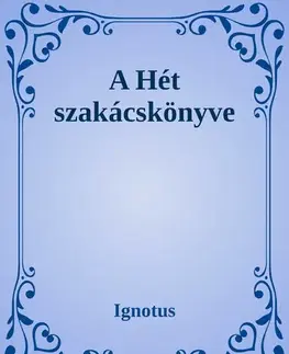 Svetová beletria A hét szakácskönyve - Pál Ignotus