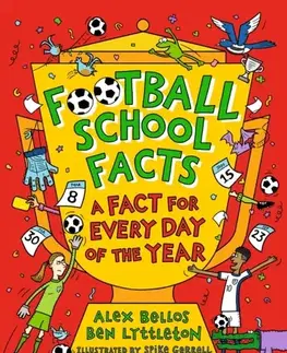 Encyklopédie pre deti a mládež - ostatné Football School Facts: A Fact for Every Day of the Year - Alex Bellos,Ben Lyttleton